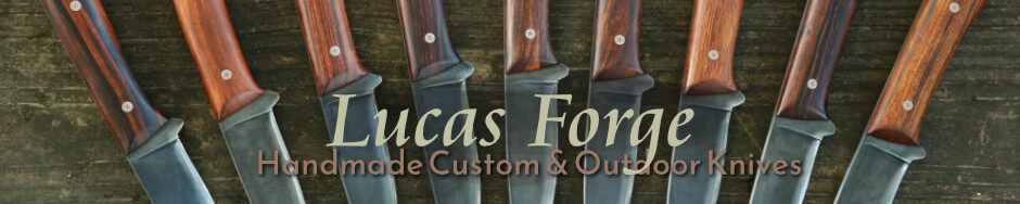 Lucas Forge, Custom Hunting Knives, Nessmuk Knives, Kephart Knives, Camp Knives, Deer Hunting Knives